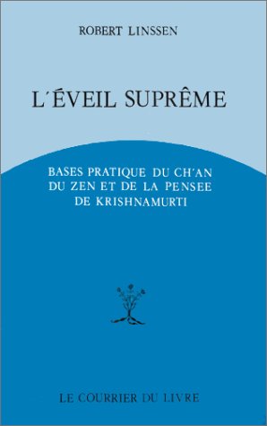 L'Eveil suprême : Bases pratiques du Ch'an, du Zen et de la pensée de Krishnamurti Religion & Esotericism