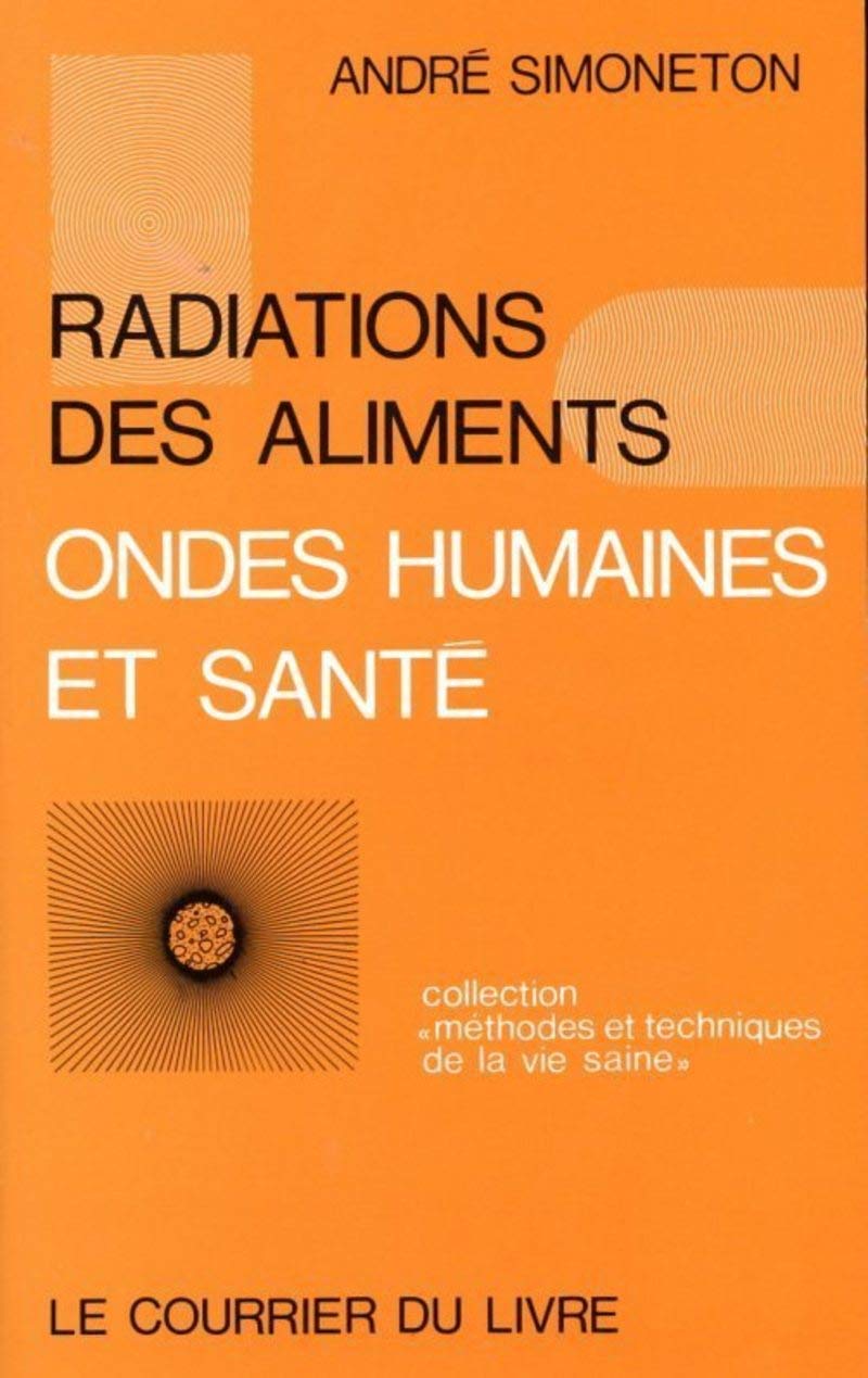 Radiation des aliments - Ondes humaines et santé: Etudes et hypothèses Health, Nutrition & Fitness