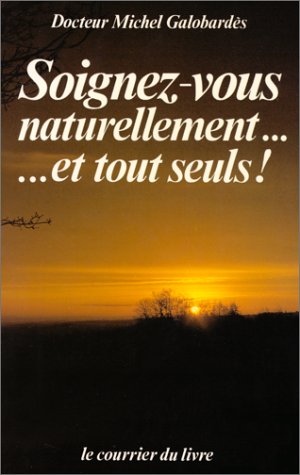 Soignez-vous naturellement-- et tout seuls book
