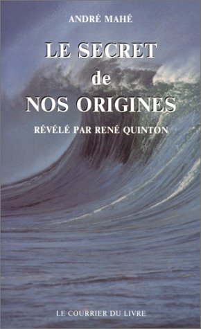 Le Secret de nos origines : les vertus curatives de l'eau de mer révélées par René Quinton Books