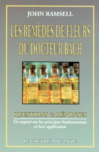Les Remèdes de fleurs du docteur Edward Bach : un exposé sur les principes fondamentaux et leur application Books