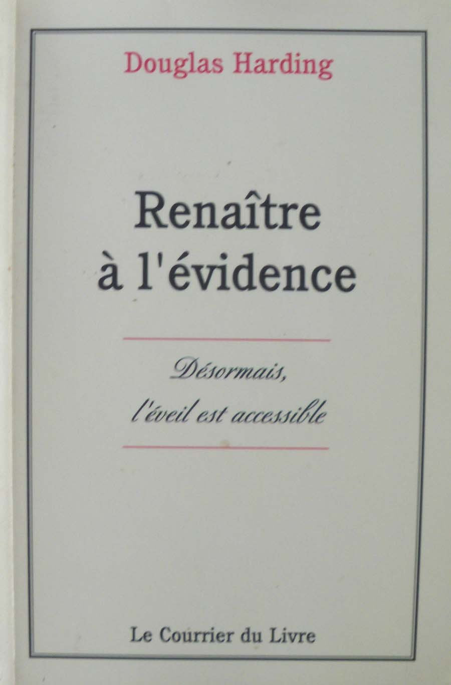 Renaître à l'évidence: Désormais l'éveil est accessible. La nouvelle version de "Vivre sans tête" Books