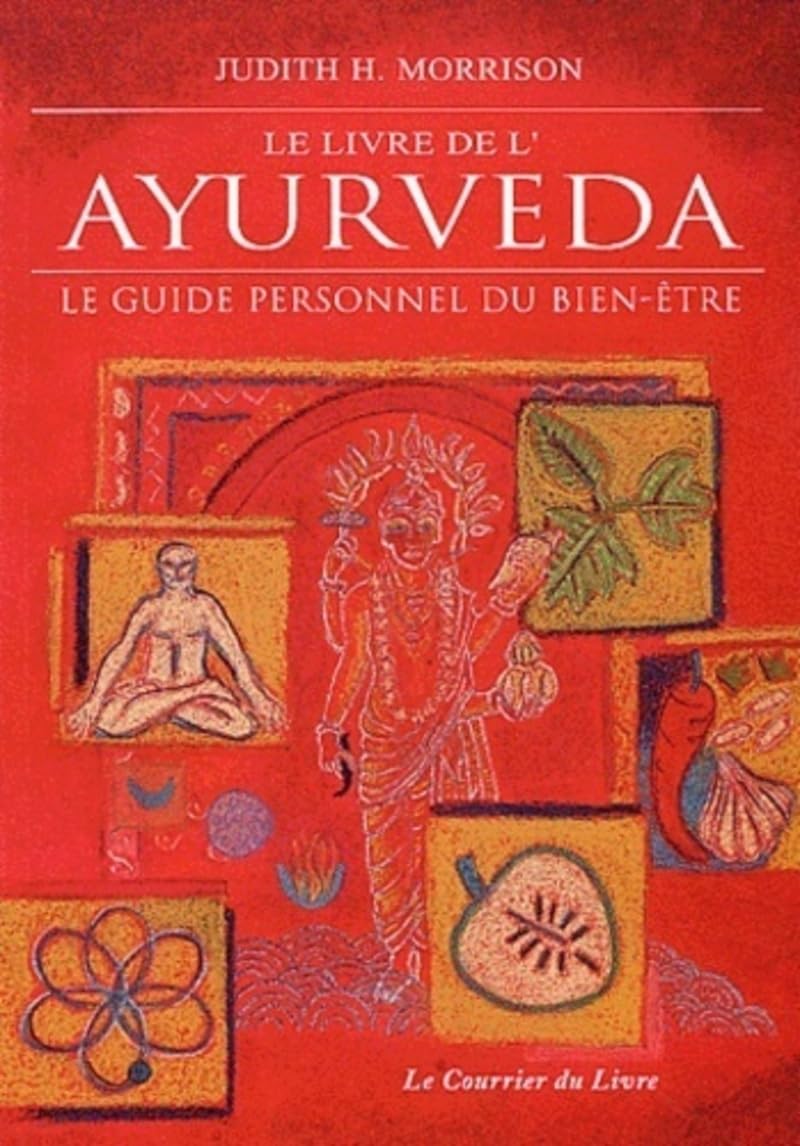 Le livre de l'Ayurveda. Le guide personnel du Bien-être book