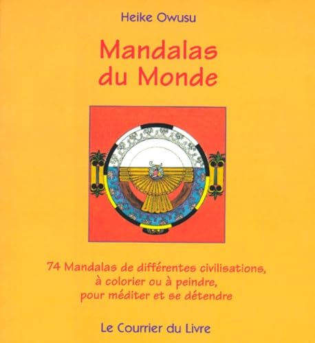Mandalas du monde: 74 Mandalas de différentes civilisations à colorier ou à peindre pour méditer et se détendre Books