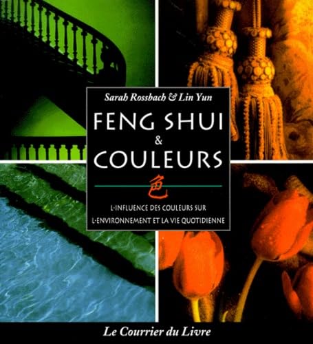 Feng shui et couleurs : l'influence des couleurs sur l'environnement et la vie quotidienne Books