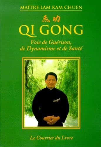 Qi Gong. Voie De Guerison, De Dynamisme Et De Sante book
