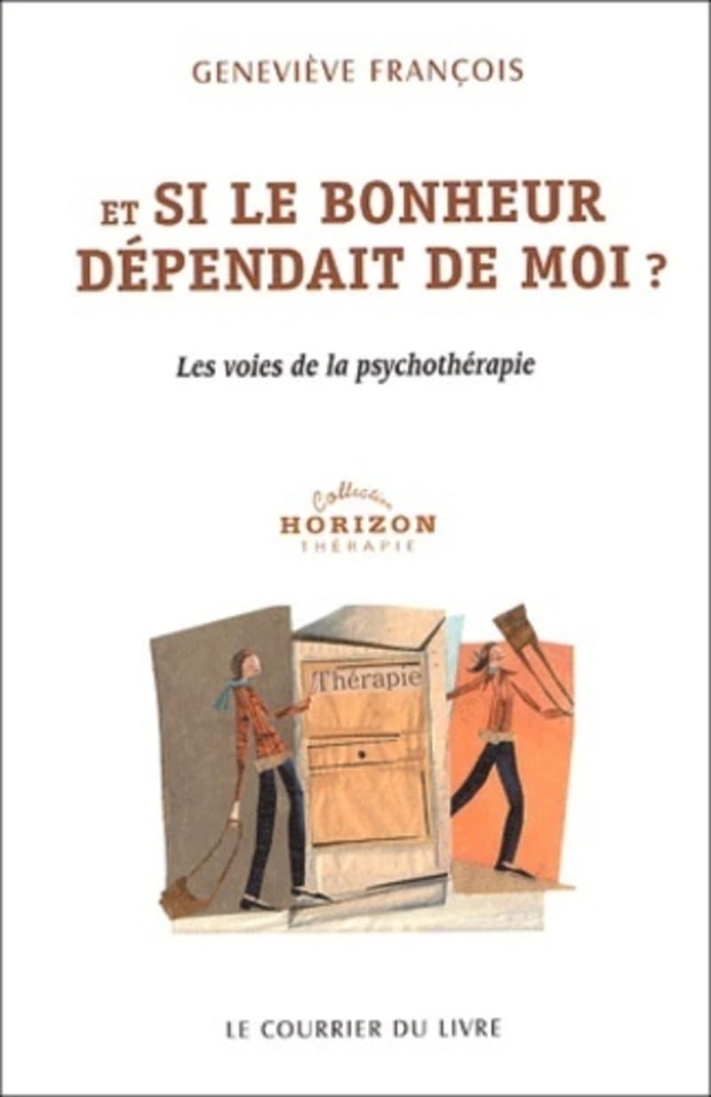Et si le bonheur dépendait de moi ? Les voies de la psychothérapie book