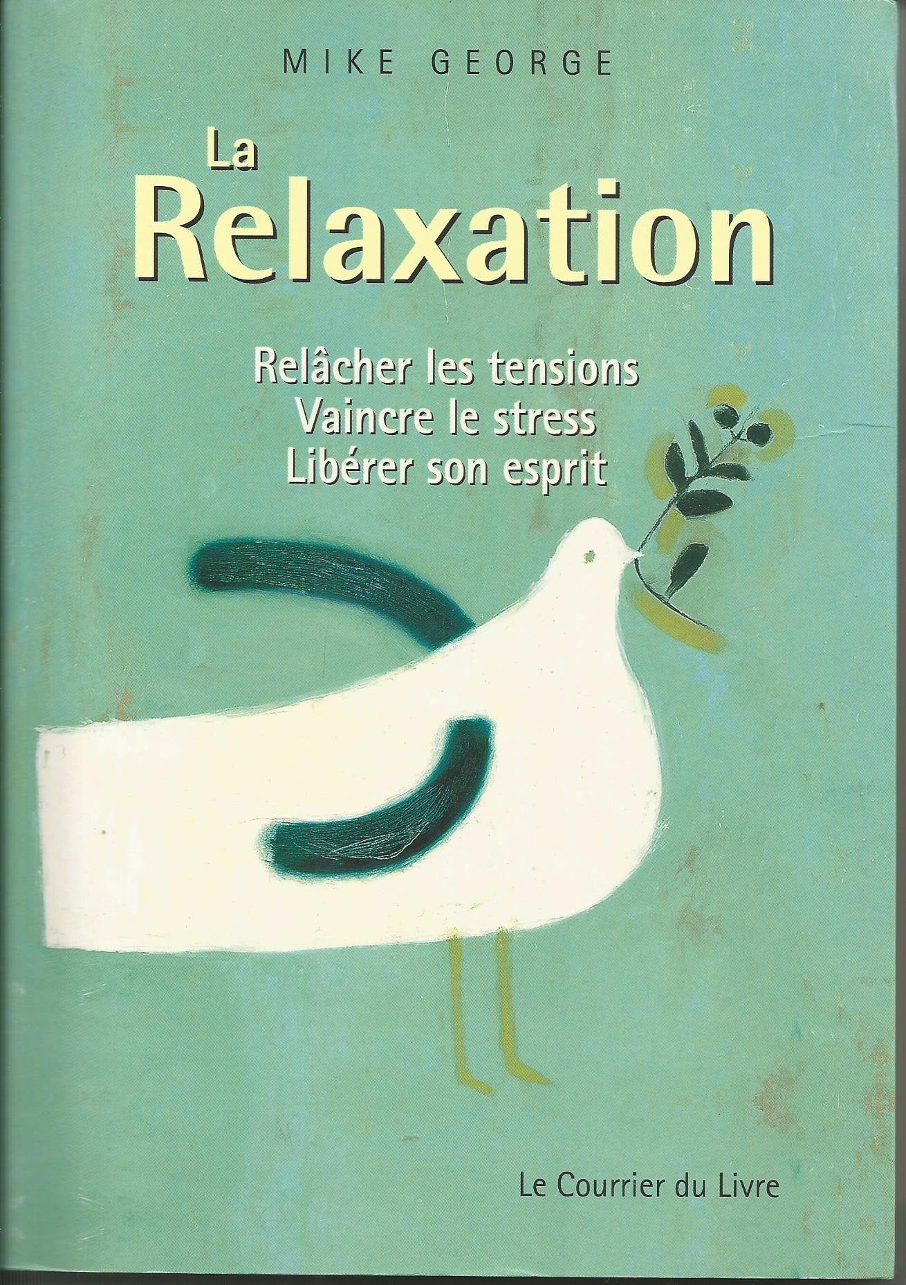 La relaxation - Relâcher les tensions , vaincre le stress, libérer son esprit Lifestyle