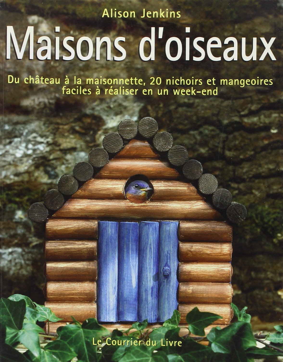 Maisons d'oiseaux: Du château à la maisonnette, 20 Nichoirs et mangeoires faciles à réaliser en un week-end Film, Art & Culture