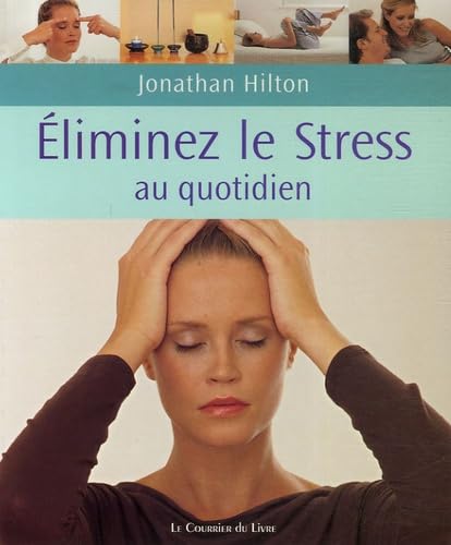 Eliminez le stress au quotidien: De simples habitudes pour la maison, le travail et le voyage Books