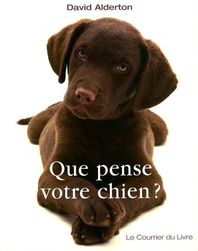 Que pense votre chien: Comprendre le meilleur ami de l'homme book