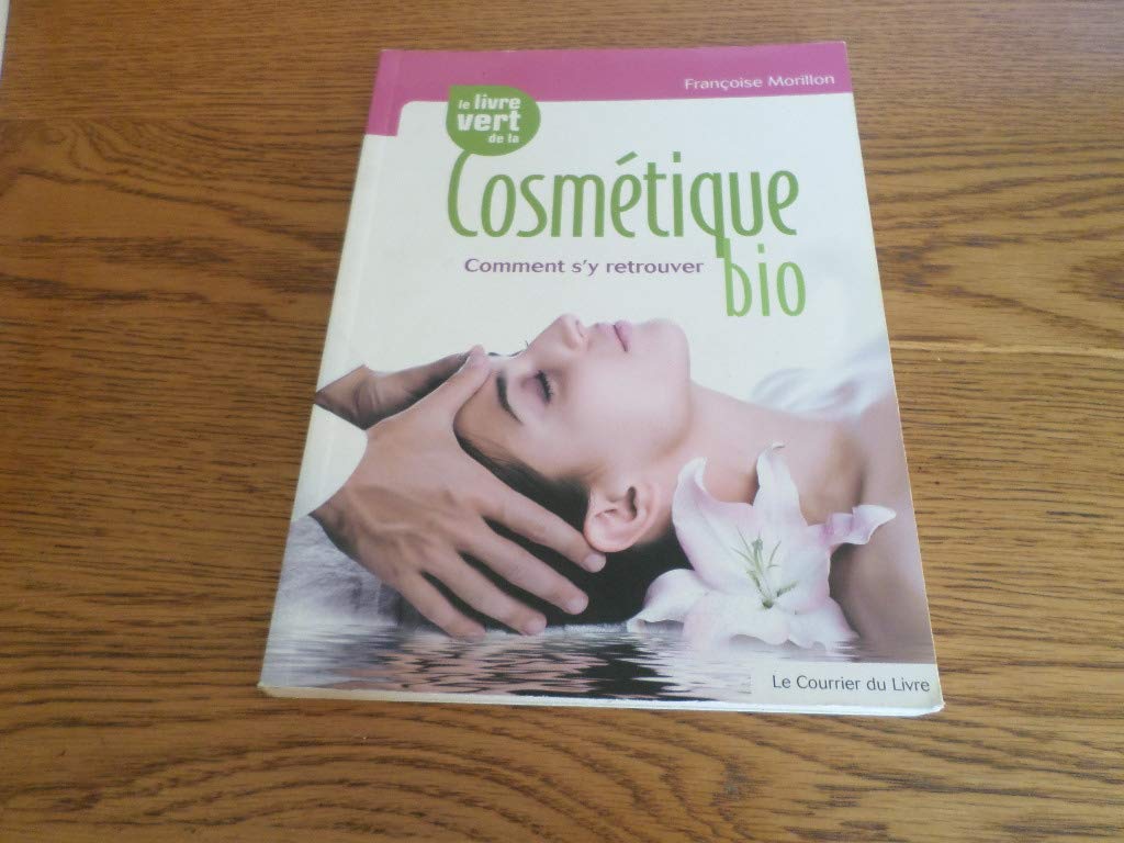Le livre vert de la Cosmétique bio: Comment s'y retrouver book