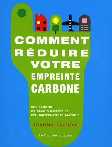 Comment réduire votre empreinte carbone: 365 façons de réagir contre le réchauffement climatique Non-fiction books