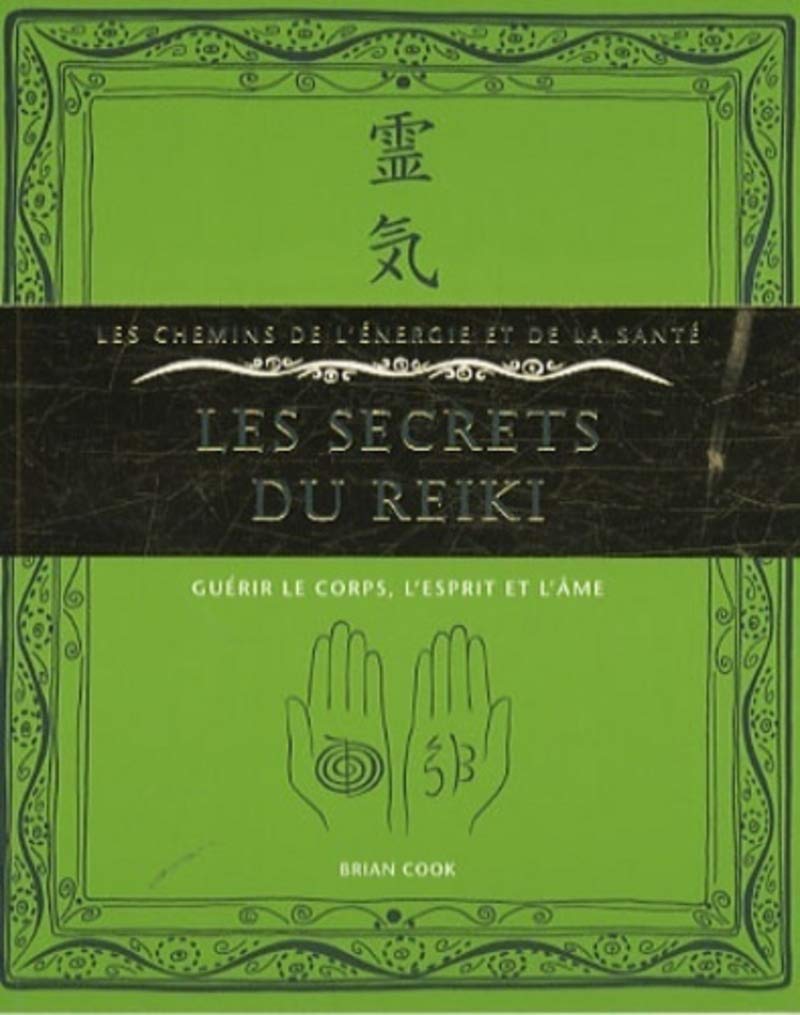 Les secrets du reiki: Guérir le corps, l'esprit et l'âme Lifestyle
