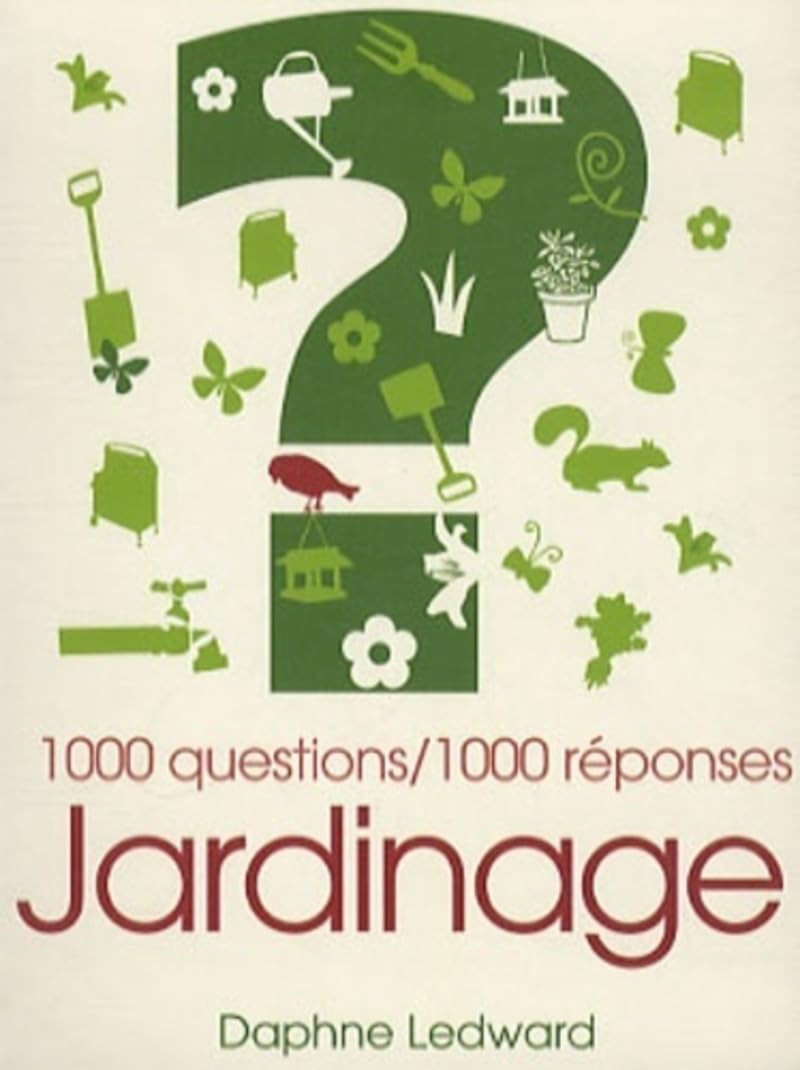 Le jardinage : 1000 questions/1000 réponses Garden & Plants