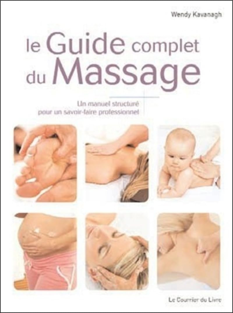 Le guide complet du massage: Un manuel structuré pour un savoir-faire professionnel Health, Nutrition & Fitness