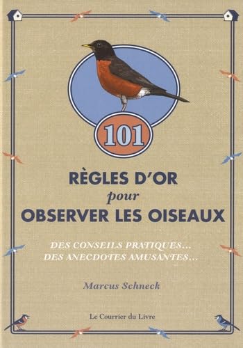 101 règles d'or pour observer les oiseaux: Des conseils pratiques et des anecdotes amusantes Books