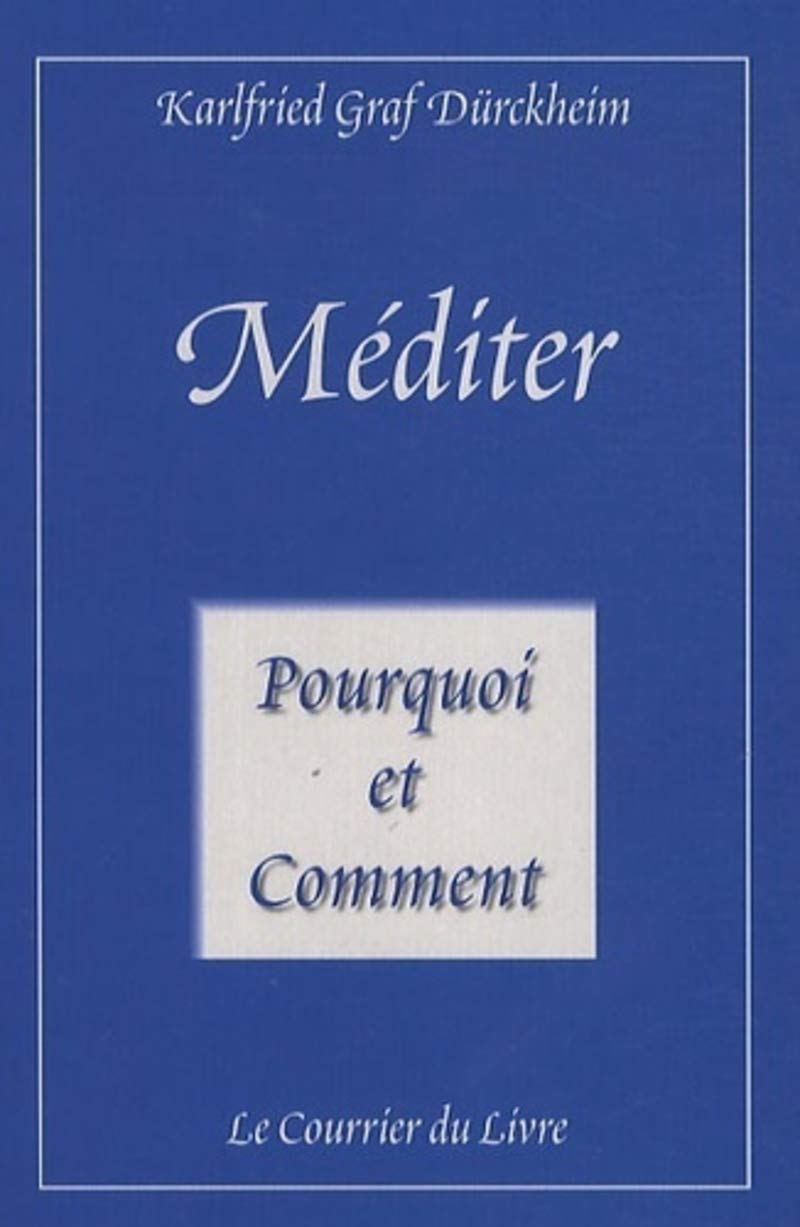 Méditer - Pourquoi et Comment: Vers la vie initiatique Religion & Esotericism