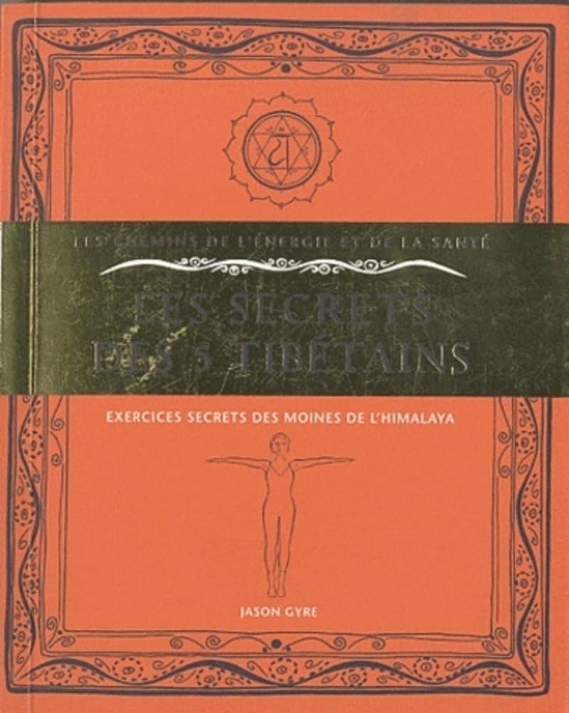 Les secrets des 5 tibetains: Exercices secrets des moines de l'Himalaya Religion & Esotericism