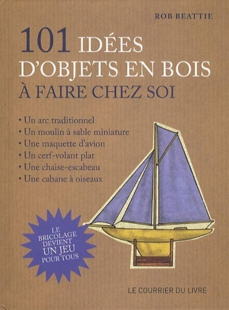 101 idées d'objets en bois à faire chez soi: Le bricolage devient un jeu pour tous ! Film, Art & Culture