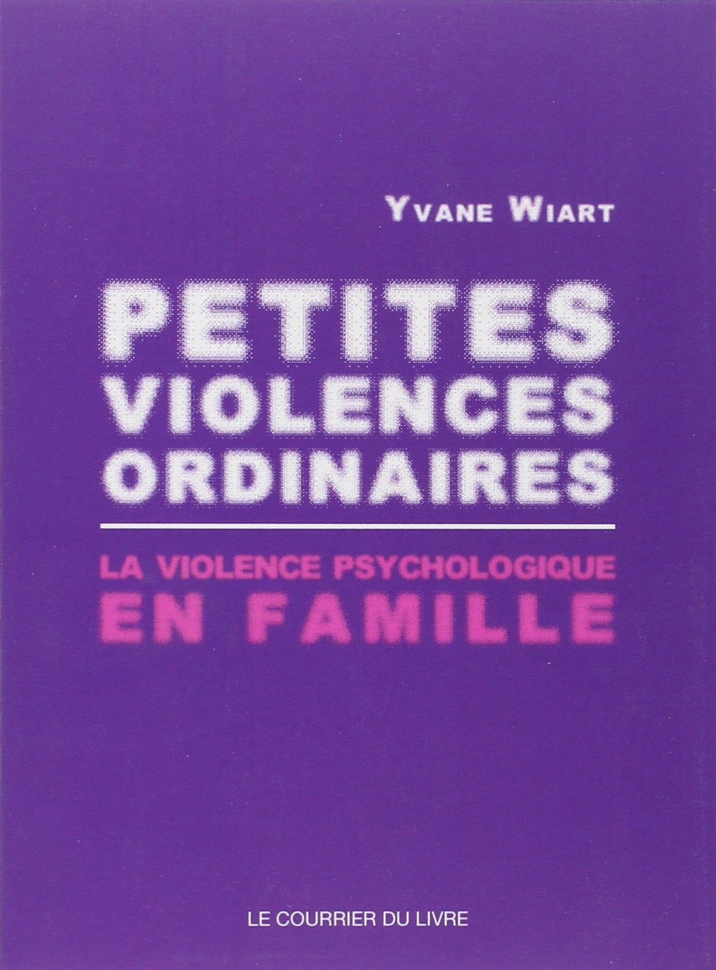 Petites violences ordinaires: La violence psychologique en famille Books