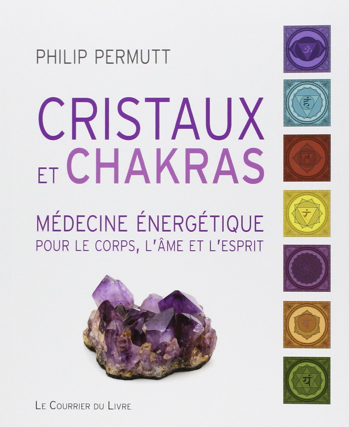 Cristaux et chakras: Médecine énergétique pour le corps, l âme et l esprit Books