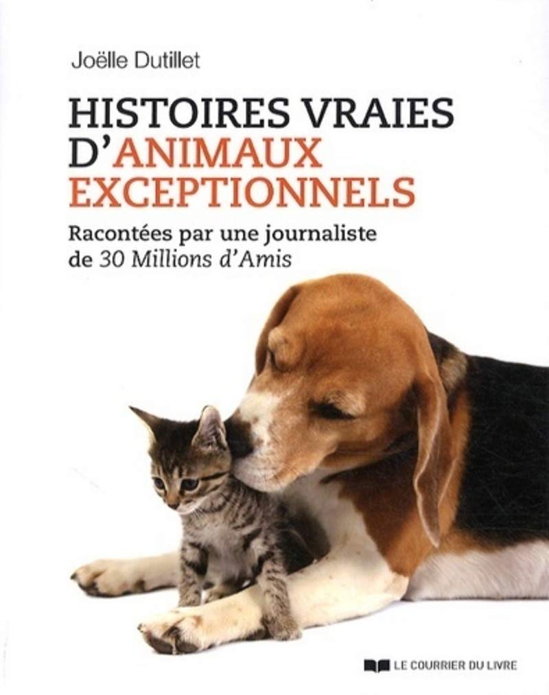 Histoires vraies d'animaux exceptionnels: Racontées par une journaliste de 30 Millions d'Amis Mathematics