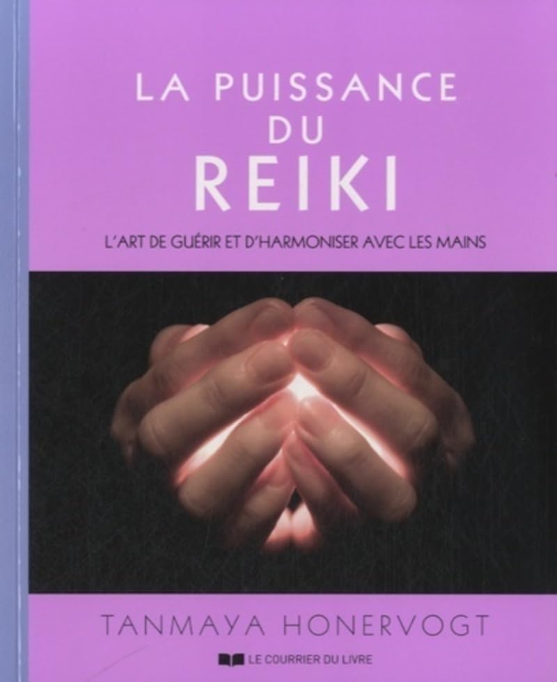 La puissance du reiki - L'art de guérir et d'harmoniser avec ses mains: L'art de guérir et d'harmoniser avec les mains Lifestyle