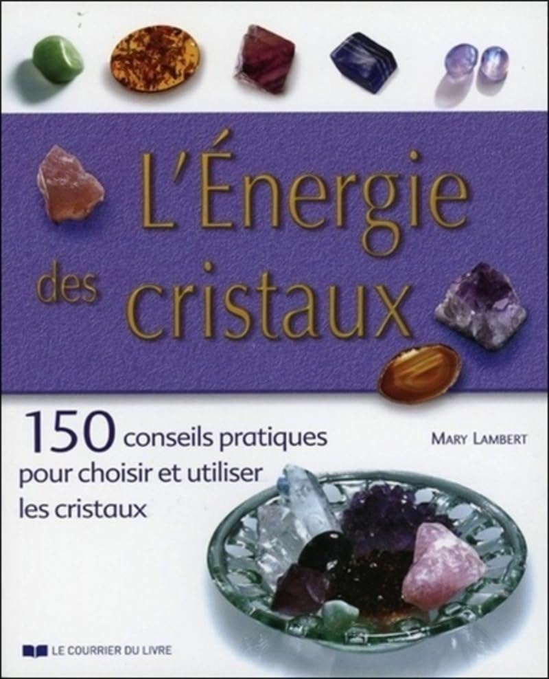 L'Energie des cristaux: 150 conseils pratiques pour choisir et utiliser les cristaux Health, Nutrition & Fitness