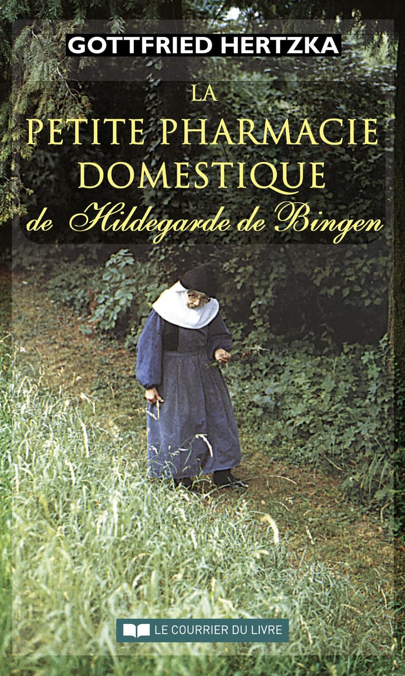 La petite pharmacie domestique de Hildegarde de Bingen Health, Nutrition & Fitness
