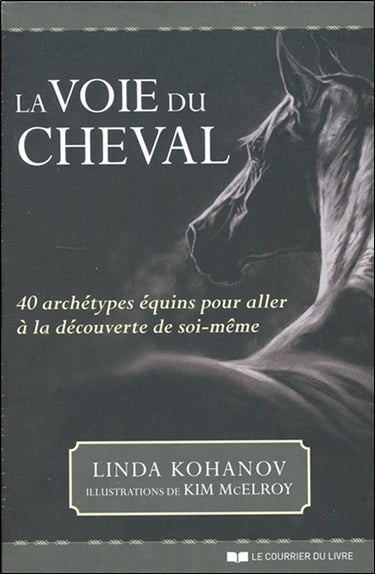 La voie du cheval : 40 archétypes équins pour aller à la découverte de soi-même book