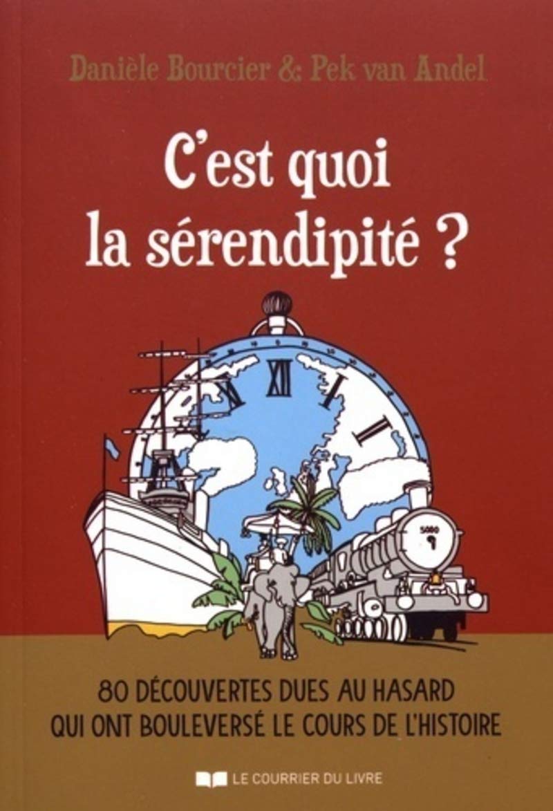 C'est quoi la serendipité ?: 80 découvertes dues au hasard qui ont bouleversé le cours de l'histoire Philosophy
