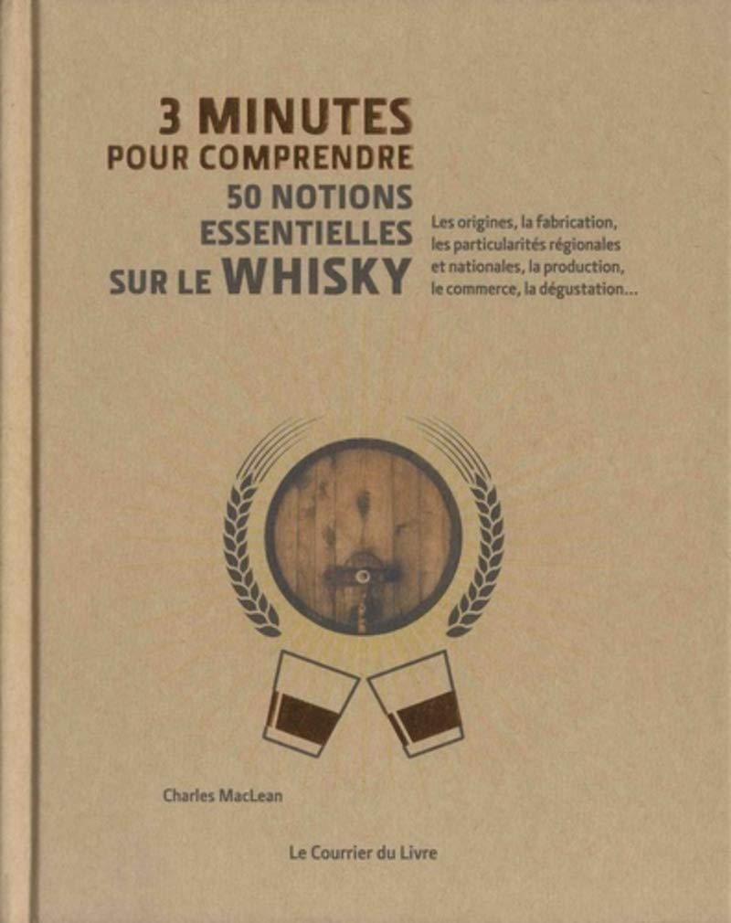 3 minutes pour comprendre 50 notions essentielles sur le whisky Leisure, Home & Garden