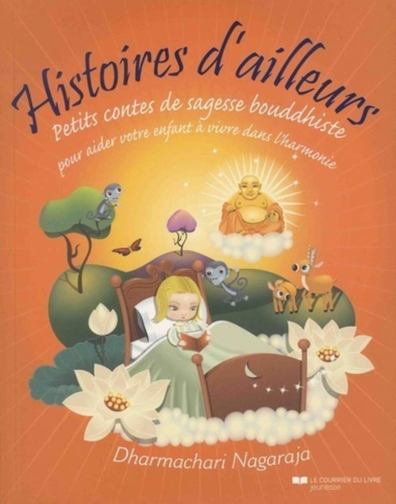 Histoires d'ailleurs - Petits contes de sagesse bouddhiste: Petits contes de sagesse bouddhiste pour aider votre enfant à vivre dans l'harmonie et la paix Non-fiction