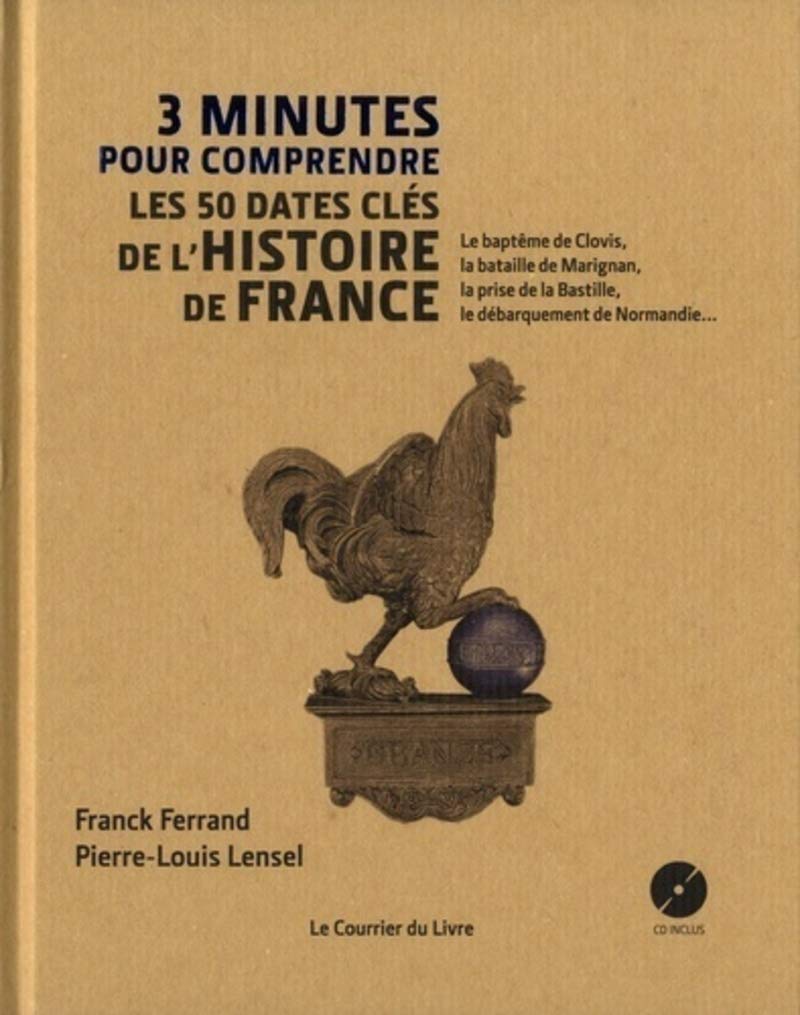 3 minutes pour comprendre les 50 dates clés de l'histoire de France (CD) Politics & History