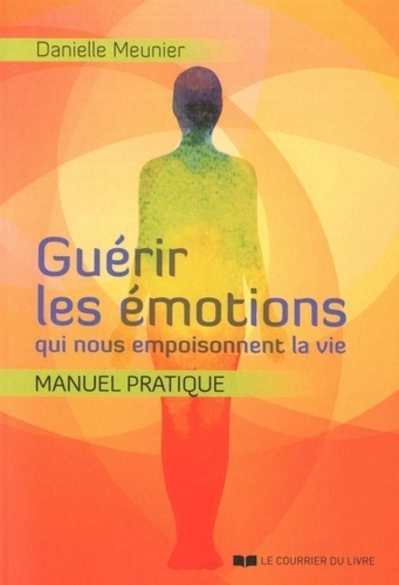 Guérir les émotions qui nous empoisonnent la vie Partnership & Love