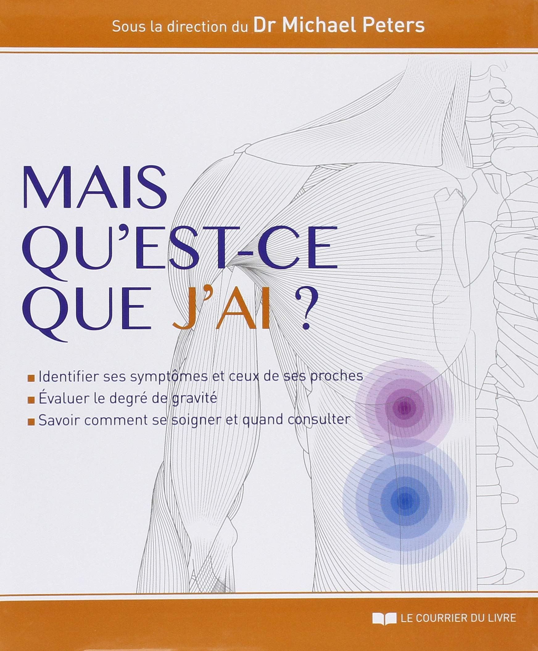 Mais qu'est-ce que j'ai ? - Identifier ses symptomes et ceux de ses proches, evaluer le degré de gra Health, Nutrition & Fitness