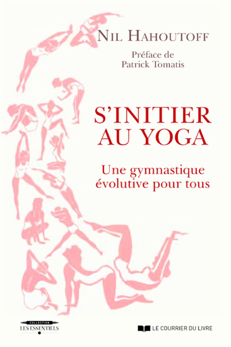 S'initier au yoga - Une gymnastique évolutive pour tous Health, Nutrition & Fitness