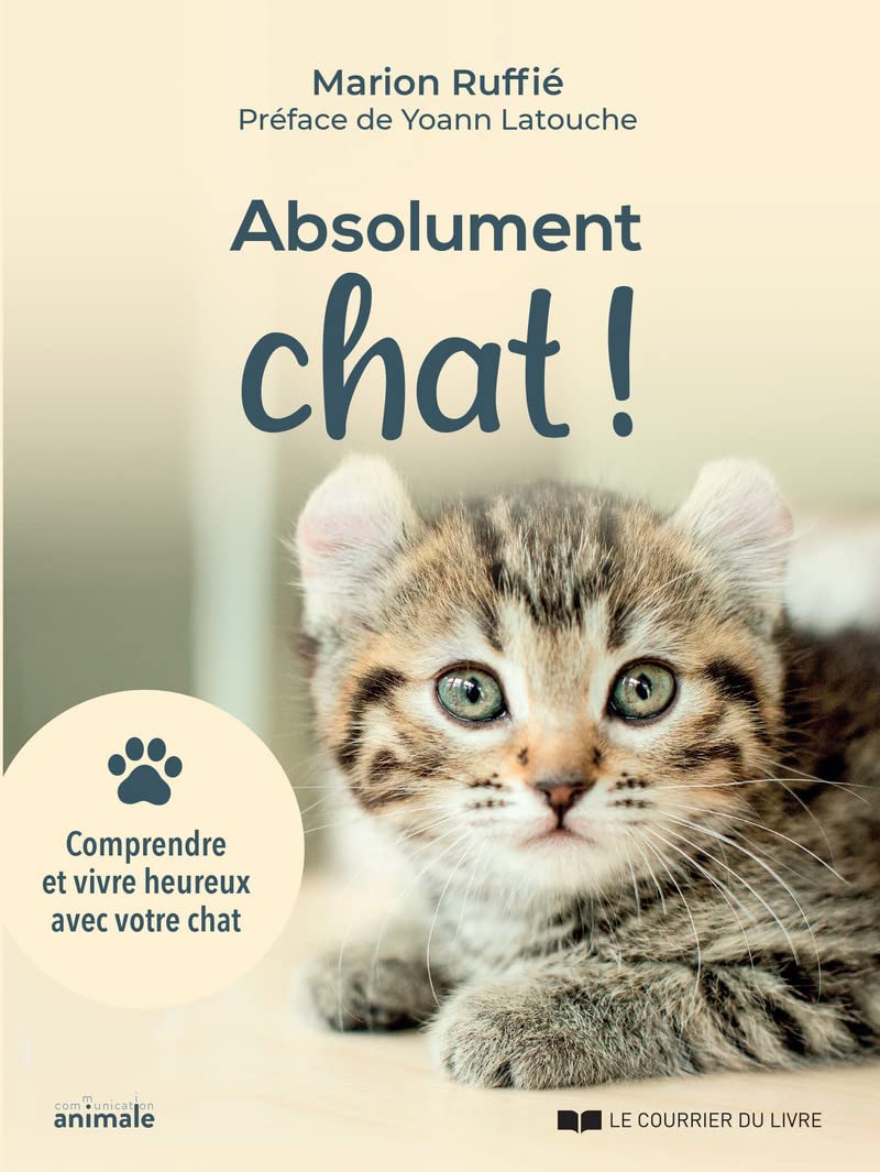 Absolument chat ! - Comprendre et vivre heureux avec votre chat book