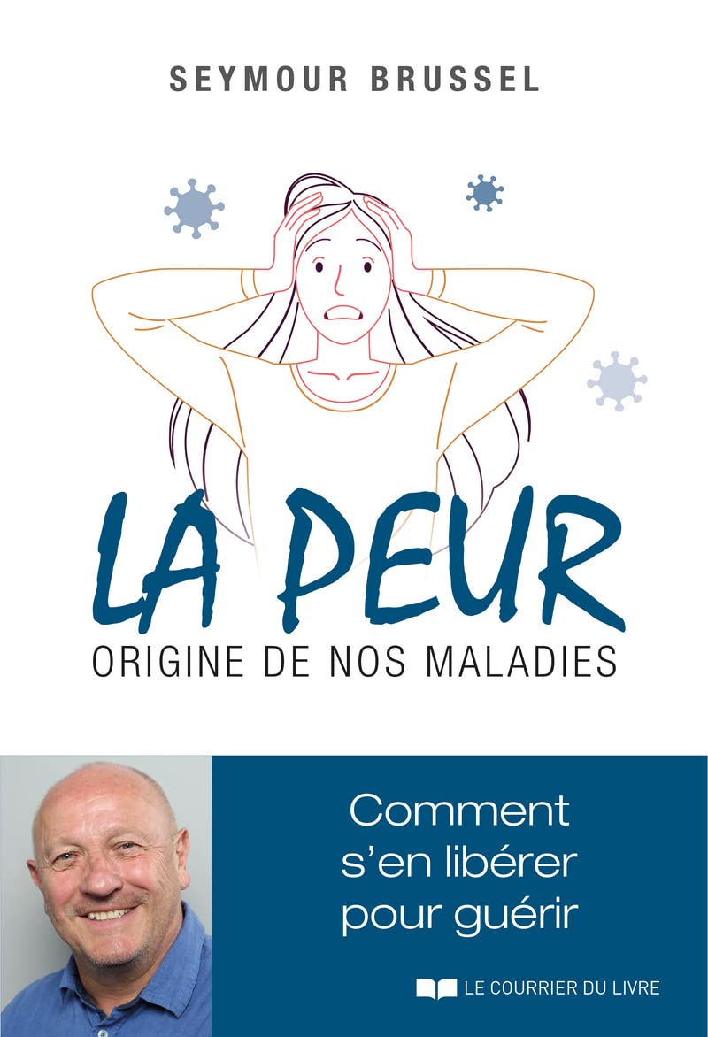 La peur, origine de nos maladies - Comment s'en libérer pour guérir Partnership & Love
