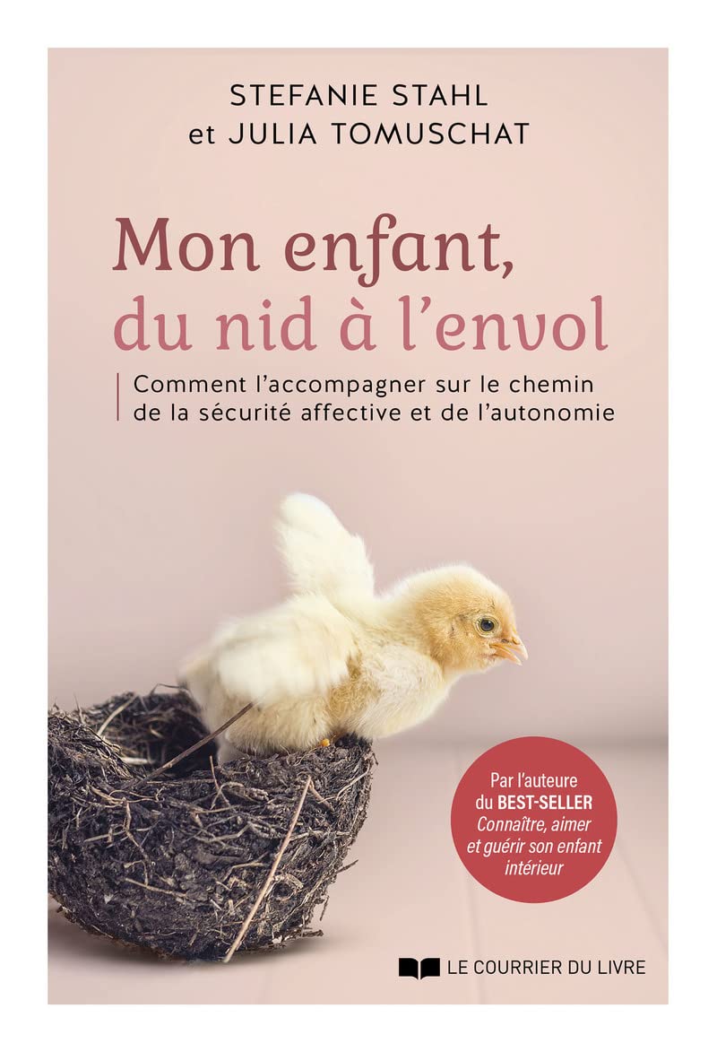 Mon enfant, du nid à l'envol - Comment l'acommpagner sur le chemin de la sécurité affective et de l': Comment l'accompagner sur le chemin de la sécurité affective et de l'autonomie Parents & Children