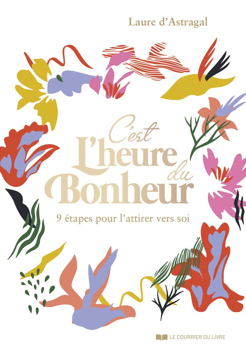 C'est l'heure du bonheur ! - 9 étapes pour l'attirer vers soi book