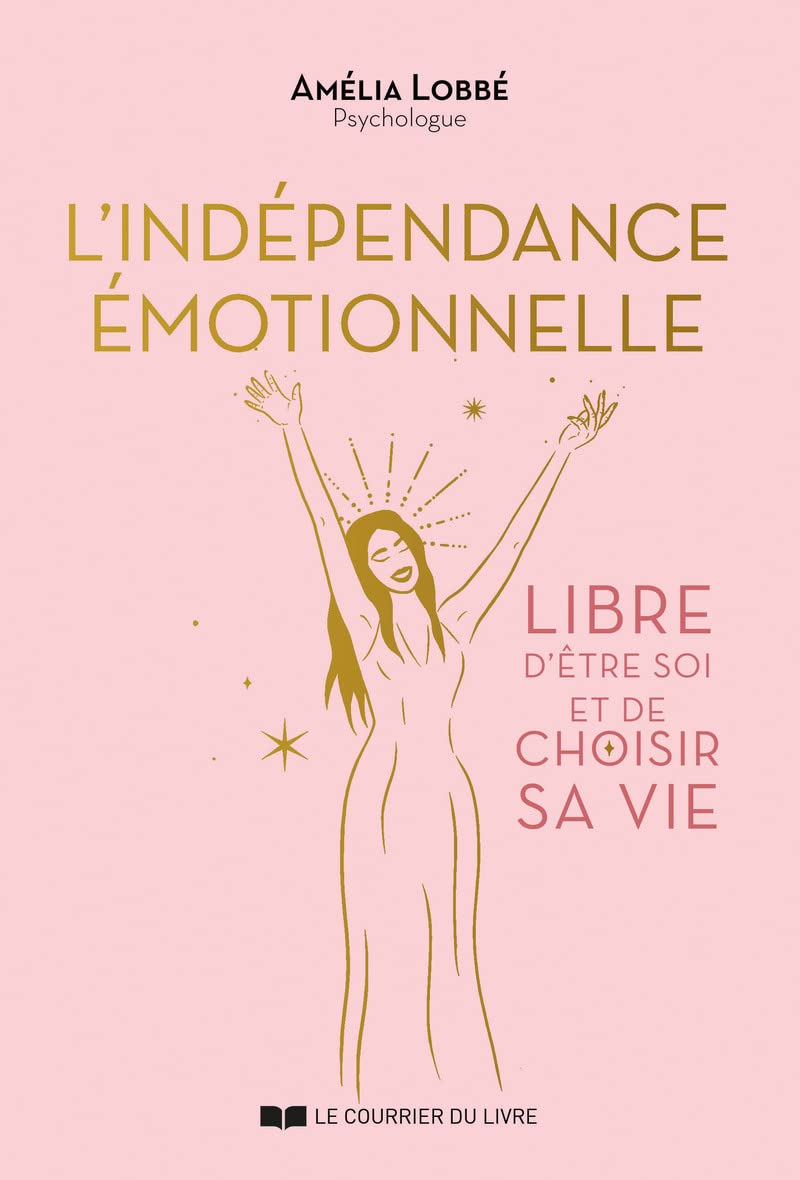 L'Indépendance émotionnelle - Libre d'être soi et de choisir sa vie Partnership & Love