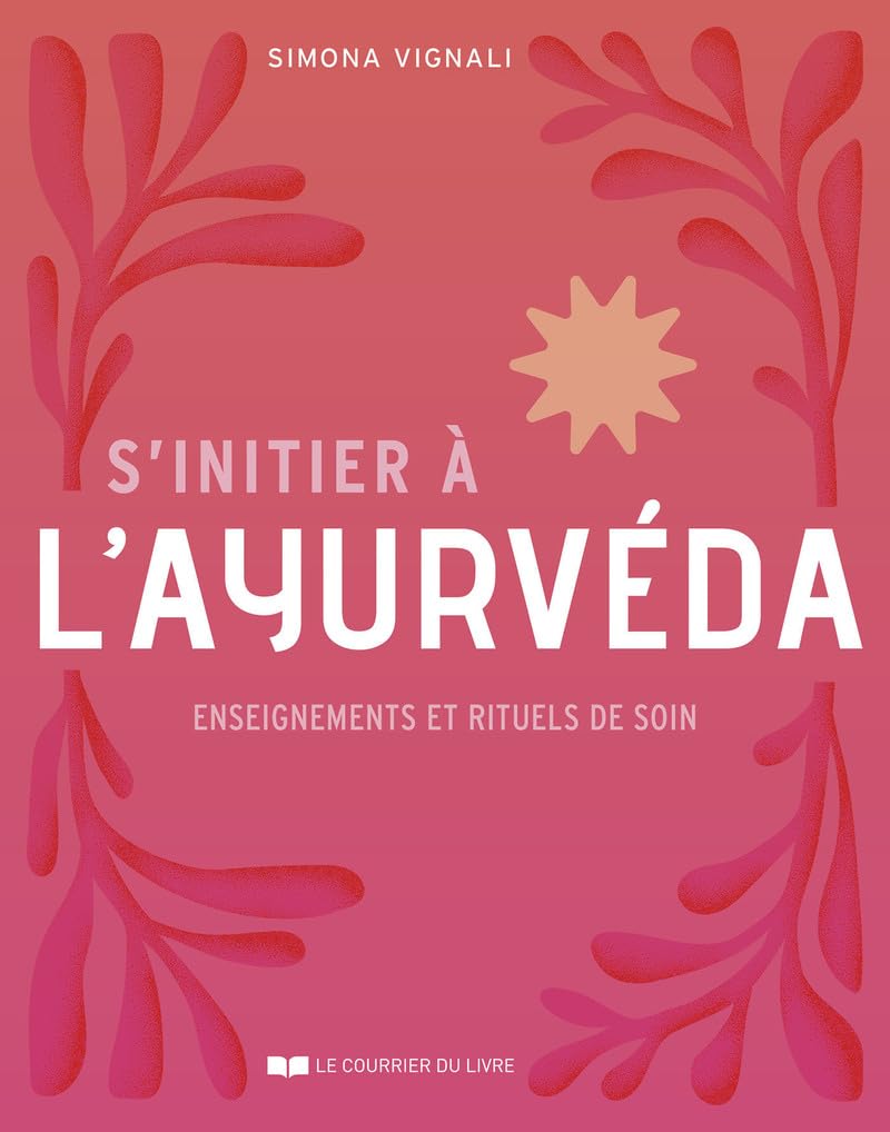 S'initier à l'ayurvéda - Enseignements et rituels de soin book