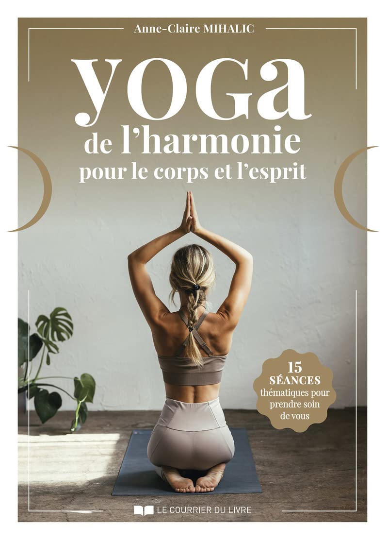 Yoga de l'Harmonie pour le Corps et l'Esprit - 15 séances thématiques pour prendre soin de vous Lifestyle