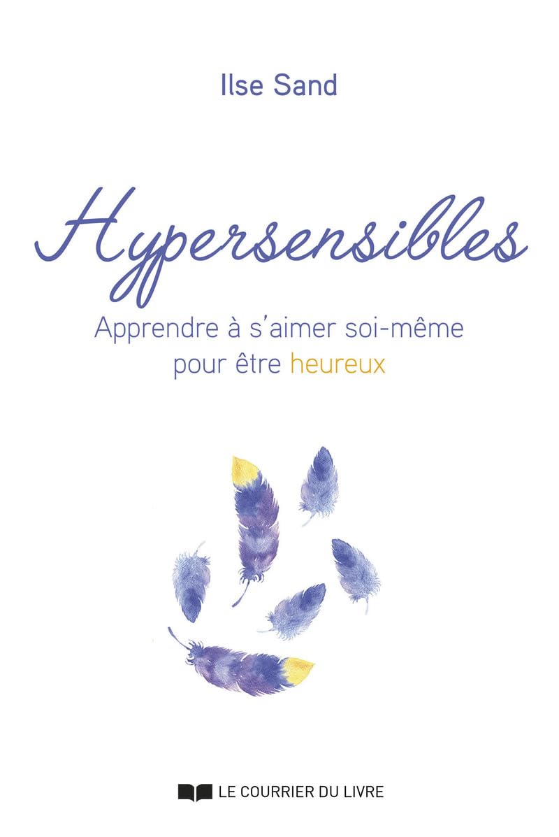 Hypersensibles - Apprendre à s'aimer soi-même pour être heureux Partnership & Love