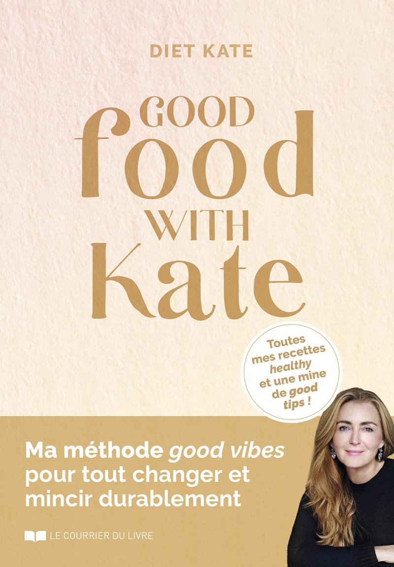 Good food with Kate: Toutes mes recettes healthy et une mine de good tips ! Health, Nutrition & Fitness