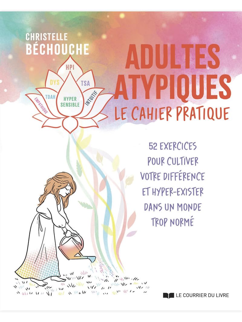 Adultes atypiques - le cahier pratique - 52 exercices pour cultiver votre différence et hyper-exister dans un monde trop normé Partnership & Love