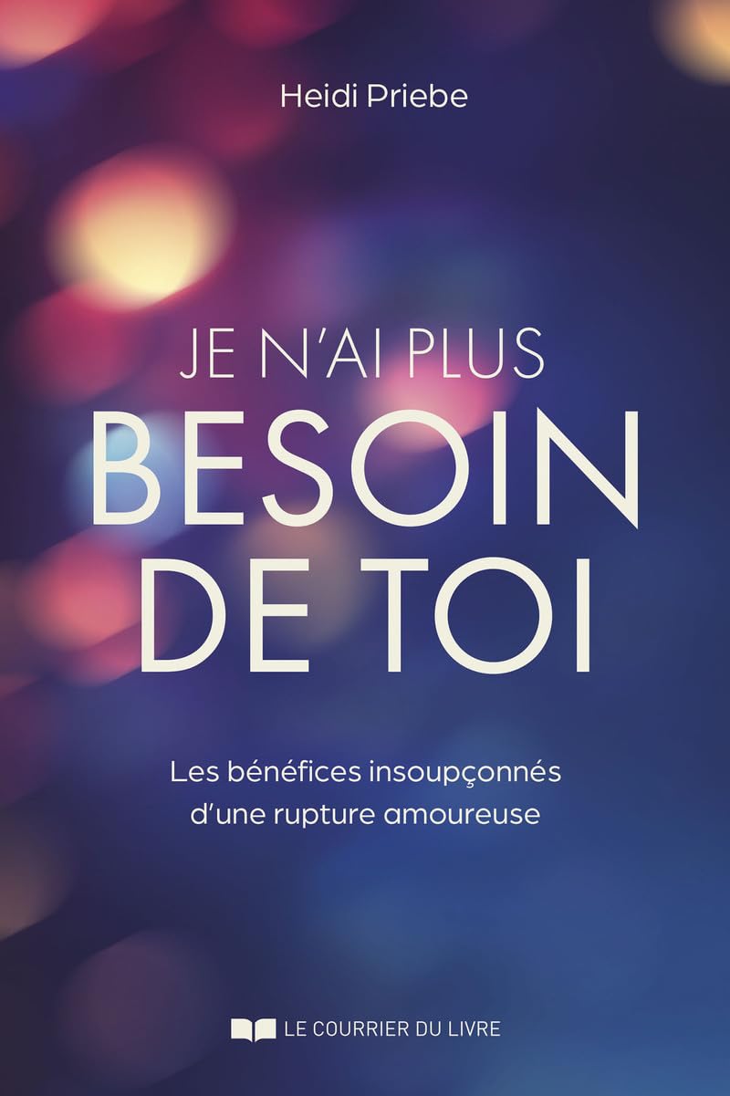 Je n'ai plus besoin de toi - Les bénéfices insoupçonnés d'une rupture amoureuse Partnership & Love
