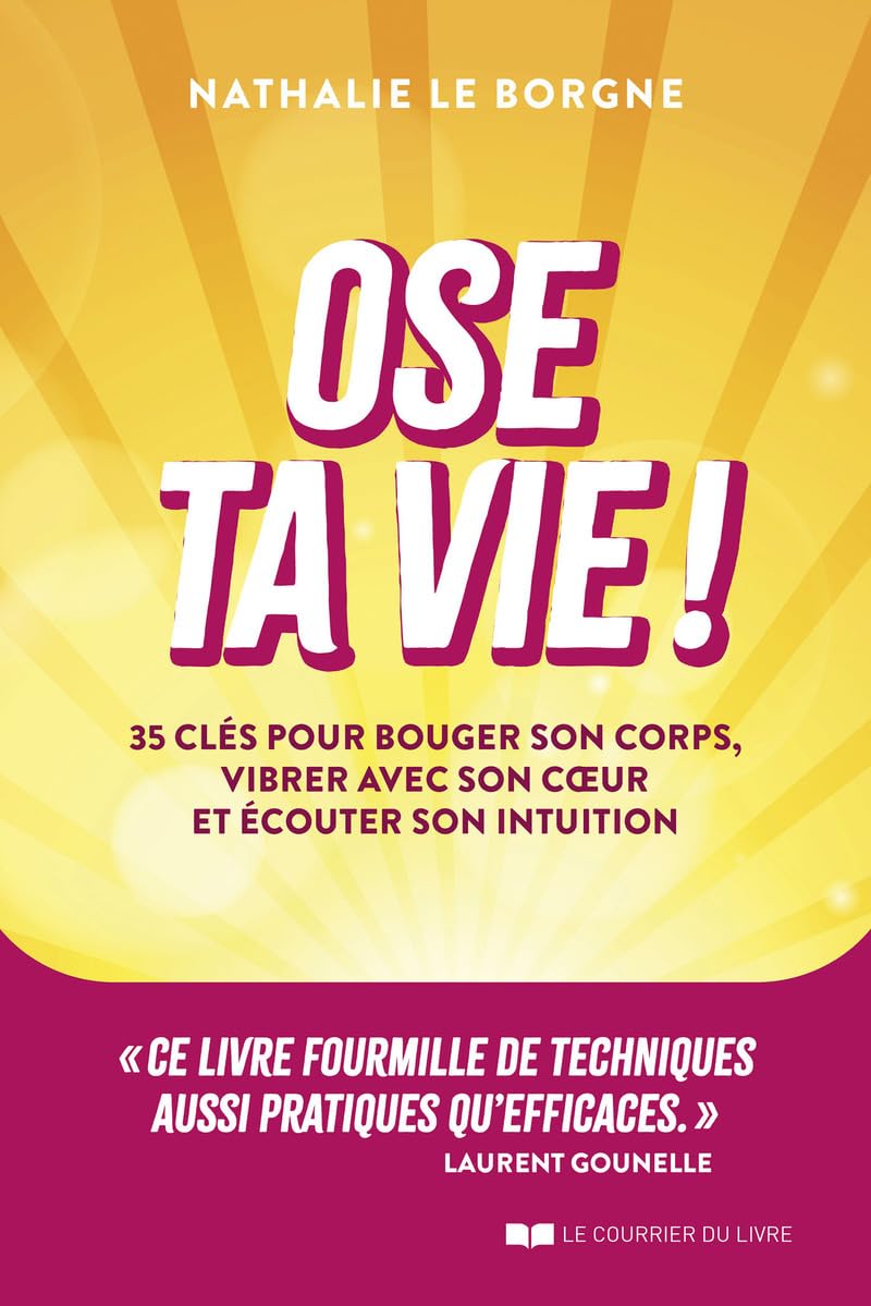 Ose ta vie ! - 35 clés pour bouger son corps, vibrer avec son coeur et écouter son intuition Partnership & Love